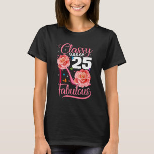 25. Geburtstag Klasse Sassy 25 Fabulous Blume Hig T-Shirt
