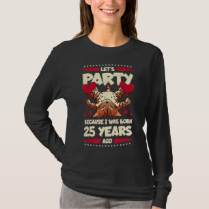 25. Geburtstag Lasst uns Party machen, weil ich 25 T-Shirt