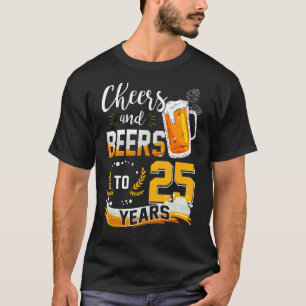 25. Geburtstagsjubeln und Bier bis 25 Jahre Gebore T-Shirt