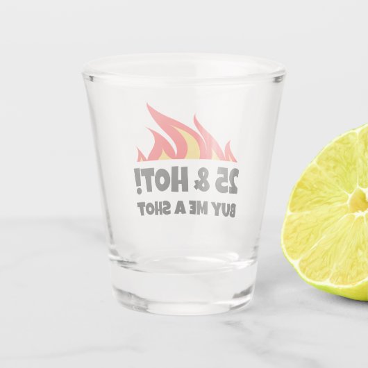 25 & Hot Buy Me A Shot fire Flamme Schuss Glas (Rückseite)