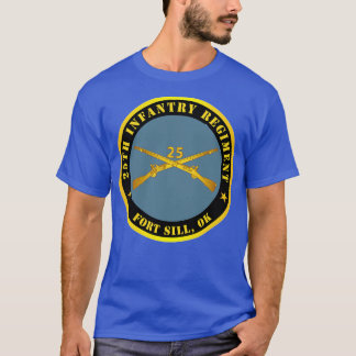 25. Infanterie Regiment Fort Sill OK w Inf Branch T-Shirt