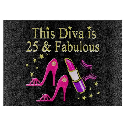 25 UND FABULOUS DAZZLING DIVA DESIGN SCHNEIDEBRETT (Vorderseite)