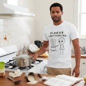 25 und immer noch nicht kochen Reis Funny Geburtst T-Shirt