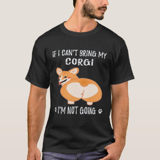 25 Wenn ich meinen Corgi nicht mitbringen kann, ge T-Shirt