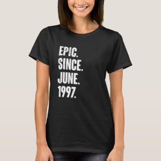 25 Year Old  25th Birthday  Epic Since June 1997 T-Shirt