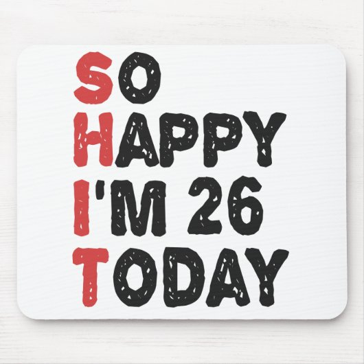 26. Geburtstag So glücklich bin ich heute 26 Gesch Mousepad (Vorne)