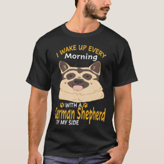 26 Ich wache jeden Morgen mit einem deutschen Schä T-Shirt
