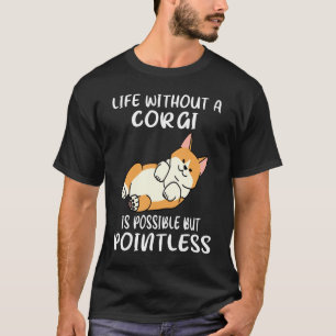 279 Leben ohne Korgi ist möglich, aber sinnlos T-Shirt