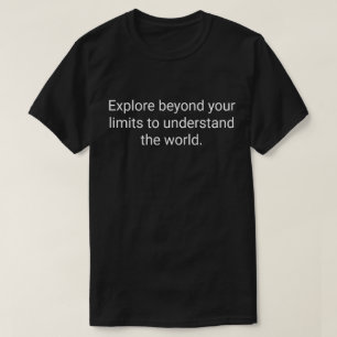 27. Erforsche deine Grenzen, um die Welt zu verste T-Shirt