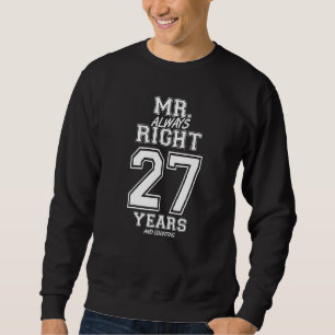 27 Jahre als Mr. Always Right Funny Paares Anni Sweatshirt