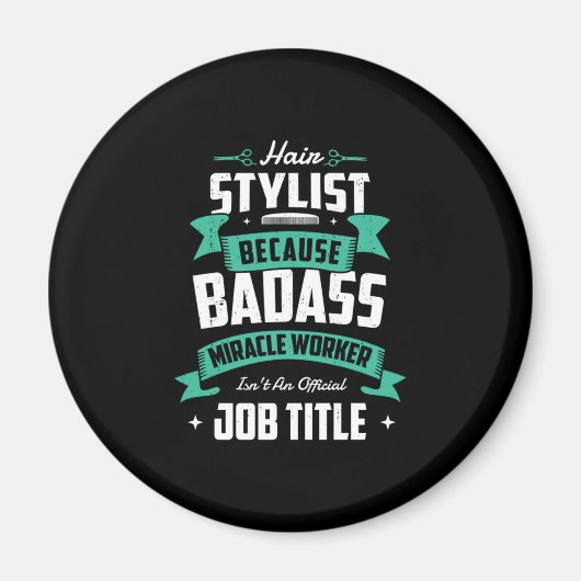 28.Hair Stylist Weil Badass Miracle Worker ist nt Magnet (Vorne)