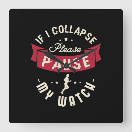 28.If I Collapse Please Pause My Watch Quadratische Wanduhr (Vorderseite)