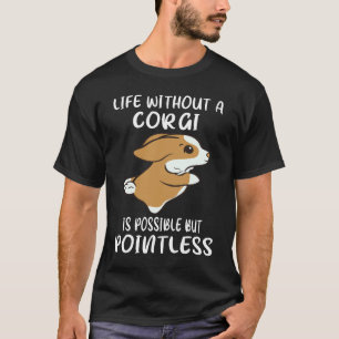 28 Leben ohne einen Corgi ist möglich, aber sinnlo T-Shirt