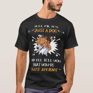 28 nur ein Hund nur ein Idiot T-Shirt