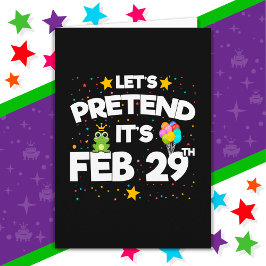 29.02.Leap Day Lassen Sie uns so tun, als würden w Karte