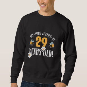 29. Geburtstag 29 Jahre alt Bee-Yond Phantastisch! Sweatshirt