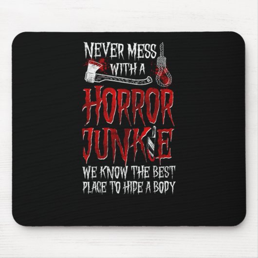 29.Horror Film nie Mess mit einem Horror Junkie wi Mousepad (Vorne)