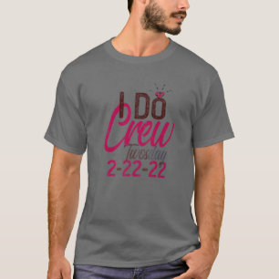 2-22-22 I DO CREW TWOSDAY Brautparty Bride Bache T-Shirt