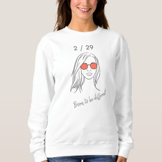 2 / 29 Born to be Different Leap Year Birthday Sweatshirt (Vorderseite)