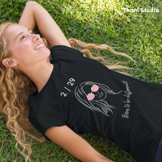 2 / 29 Born to be Different Leap Year Birthday T-Shirt