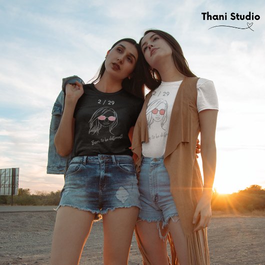 2 / 29 Born to be Different Leap Year Birthday T-Shirt