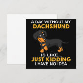 2 A Day Without My Dachshund Is Like Just Kidding  Einladung (Vorne/Hinten)
