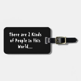 2 Arten von Menschen in dieser Welt Gepäckanhänger