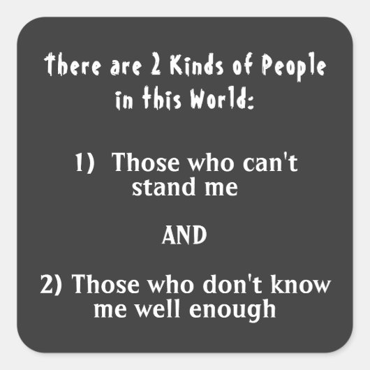 2 Arten von Menschen in dieser Welt Quadratischer Aufkleber (Vorderseite)