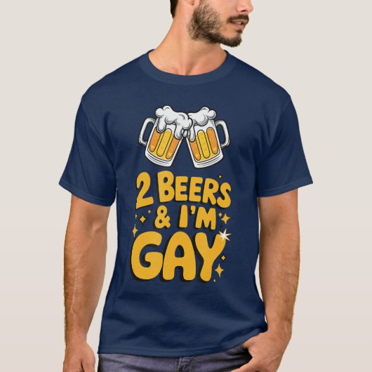 2 Beers Im Gay Funny LGBTQ humor Pride Drinking Qu T-Shirt (Vorderseite)