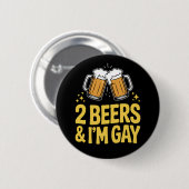 2 Biere & ich bin Gay Funny LGBTQ Pride Ally Rainb Button (Vorne & Hinten)