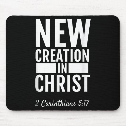 2 Corinthians 5_17 New Creation In Christ Christia Mousepad (Vorne)