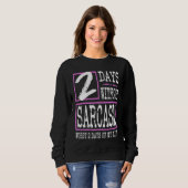 2 Days Without Sarcasm Sarcastic Quote Graphic Sweatshirt (Vorne ganz)