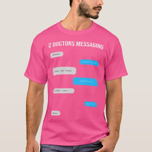 2 Doctors Messaging Funny Text Message Chat Bubble T-Shirt (Vorderseite)