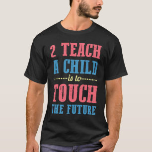 2 Ein Kind zu unterrichten heißt, die Zukunft zu b T-Shirt