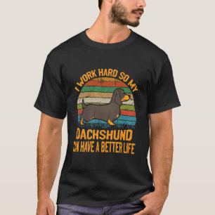 2 Ich arbeite hart, damit mein Dachshund ein besse T-Shirt
