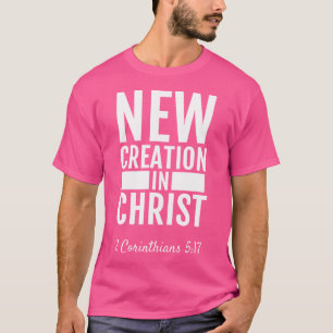 2 Korinther 517 Neue Schöpfung in Christus Christl T-Shirt