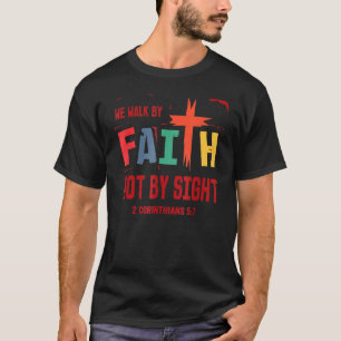 2 Korinther 57 Christus gehen nicht durch den Glau T-Shirt