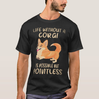 2 Leben ohne einen Corgi ist möglich, aber sinnlos T-Shirt