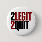 2 Legit 2 Beenden Funny 80er Button (Vorderseite)