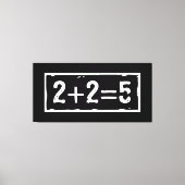 2 plus 2 gleich 5 leinwanddruck (Vorderseite)