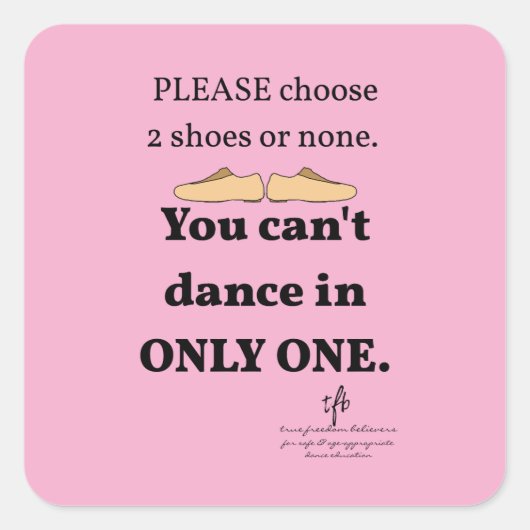 2 Schuhe oder kein helles Rosa Quadratischer Aufkleber (Vorderseite)