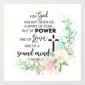 2 Timothy 1:7 Gott hat keinen Geist der Angst gege Fensteraufkleber (Blatt)