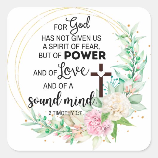2 Timothy 1:7 Gott hat keinen Geist der Angst gege Quadratischer Aufkleber (Vorderseite)