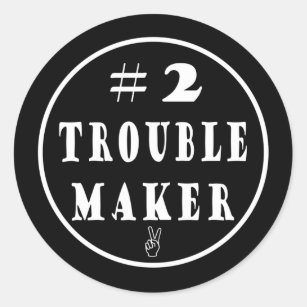 #2 Trouble Maker Classic Round Sticker
