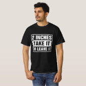 2 Zoll Nimm es oder lass es T-Shirt (Vorne ganz)