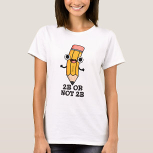 2b oder nicht 2b Funny Shakespeare Pencil Pub T-Shirt