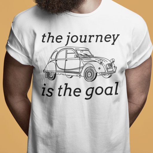 2CV Deux Chevaux Die Reise ist das Ziel T-Shirt