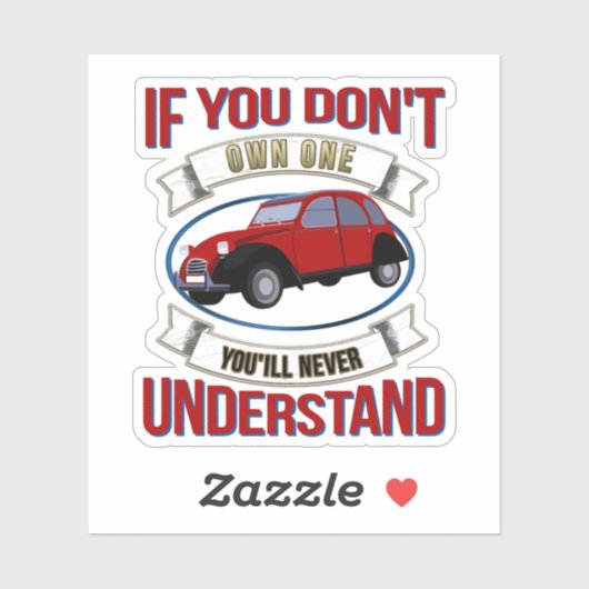 2CV Deux Chevaux Oldtimer Sie werden nie verstehen Aufkleber (Blatt)