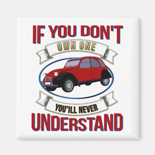 2CV Deux Chevaux Oldtimer Sie werden nie verstehen Magnet (Vorne)