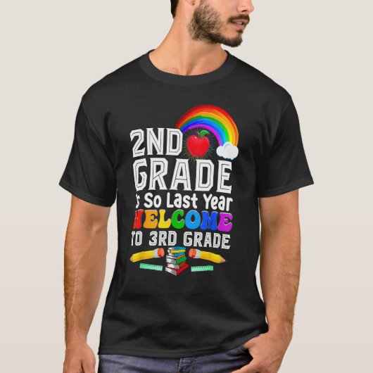 2nd Grade Is Last Year Welcome To 3rd Grade Back T T-Shirt (Vorderseite)